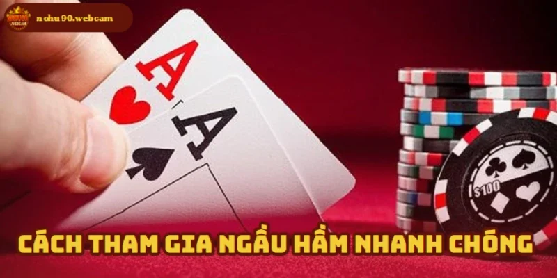 Cách tham gia Ngầu Hầm trên nền tảng Nohu90