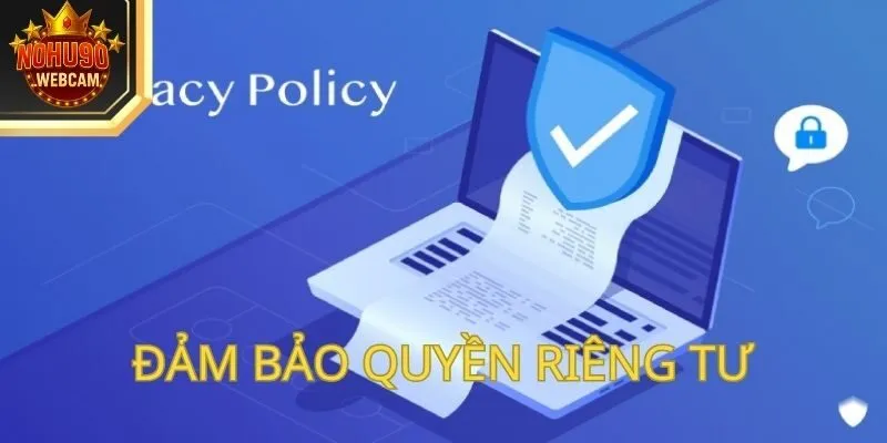 Chính sách bảo mật nohu90 đảm bảo quyền riêng tư