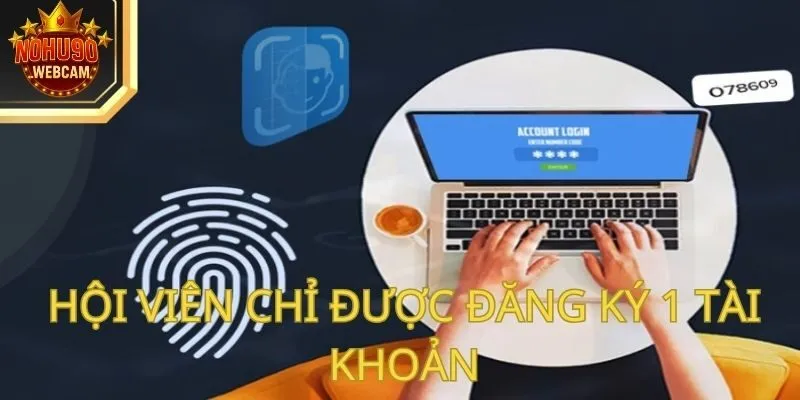 Hội viên chỉ được đăng ký nohu90 một tài khoản duy nhất