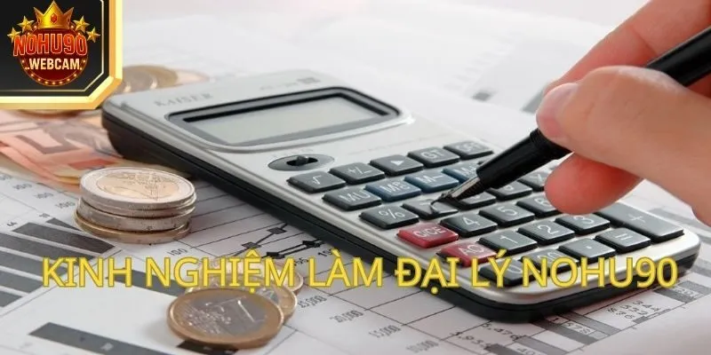 Kinh nghiệm làm đại lý nohu90 hiệu quả cho người mới bắt đầu