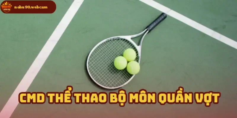 CMD Thể Thao – Điểm đến lý tưởng cho fan cá cược Quần Vợt