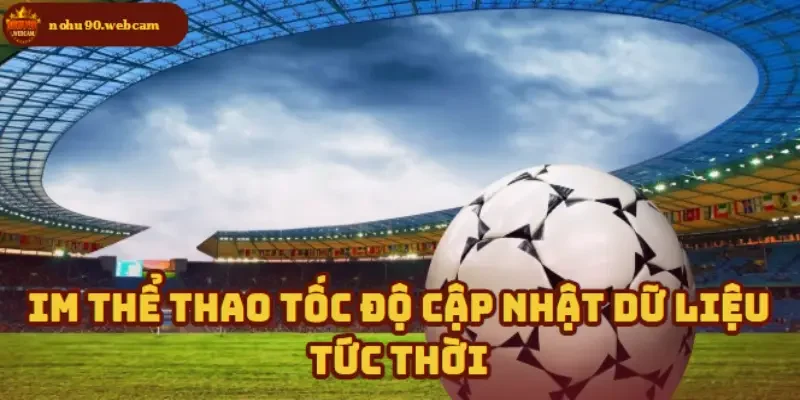 Luồng dữ liệu tự động giúp bạn nắm bắt trận đấu tức thì