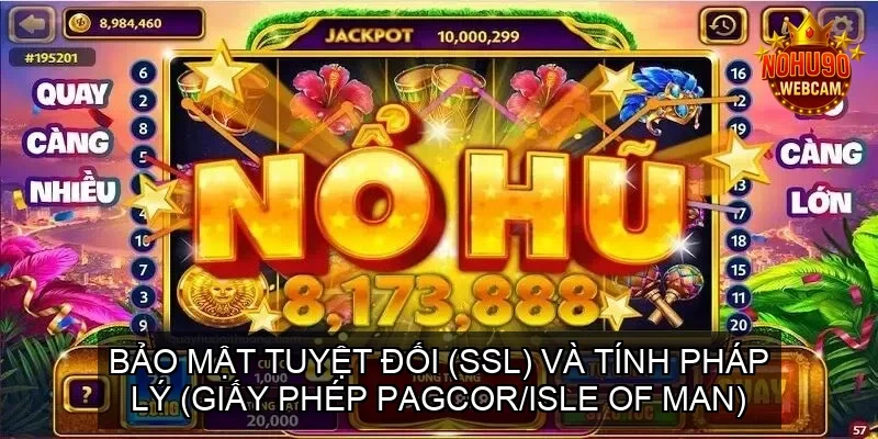 Bảo Mật Tuyệt Đối (SSL) và Tính Pháp Lý (Giấy Phép PAGCOR/Isle of Man)